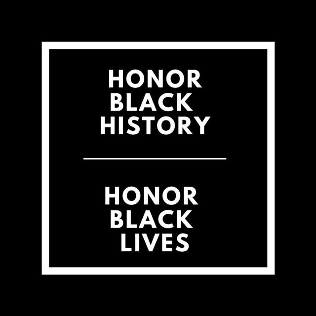 Honor Black History Honor Black Lives