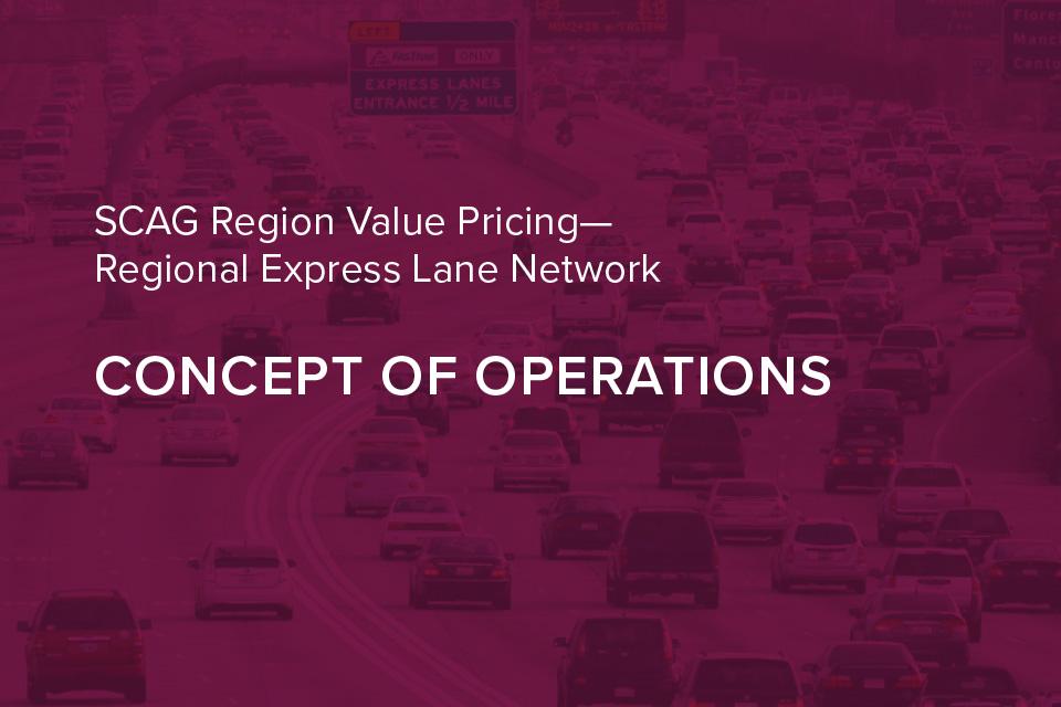 SCAG Region Value Pricing— Regional Express Lane Network: Concept of Operations